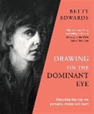 Betty Edwards - Drawing on the Dominant Eye