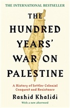 Rashid Khalidi, Rashid I Khalidi, Rashid I. Khalidi - The Hundred Years' War on Palestine