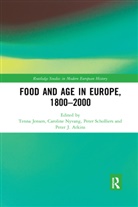 Tenna (Copenhagen University Jensen, Tenna Nyvang Jensen, Peter Atkins, Peter J. Atkins, Tenna Jensen, Caroline Nyvang... - Food and Age in Europe, 1800-2000