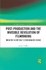 George Larkin, George (Woodbury University Larkin - Post-Production and the Invisible Revolution of Filmmaking