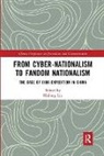 Liu Hailong, Liu (Renmin University of China) Hailong, Liu Hailong, Hailong Liu - From Cyber-Nationalism to Fandom Nationalism