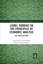 Lionel Robbins, Susan Howson, Howson Susan - Lionel Robbins on the Principles of Economic Analysis