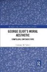 Constance Fulmer, Constance M. Fulmer - George Eliots Moral Aesthetic