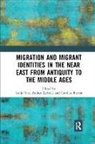 Justin Zerbini Yoo, Caroline Barron, Justin Yoo, Yoo Justin, Andrea Zerbini, Zerbini Andrea - Migration and Migrant Identities in the Near East From Antiquity to