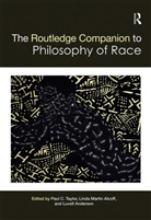 Paul Alcoff Taylor, Linda Alcoff, Linda Martin Alcoff, Alcoff Linda, Luvell Anderson, Anderson Luvell... - Routledge Companion to the Philosophy of Race