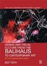 Edit Toth, Edit (Pennsylvania State University Toth, Edit Tóth - Design and Visual Culture From the Bauhaus to Contemporary Art