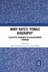Mary (University of Technology Sydney Spongberg, Mary Walker Spongberg, Mary Spongberg, Gina Luria Walker - Mary Hays''s ''Female Biography''
