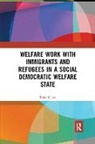 Trine Land, Trine (University of Copenhagen Land, Trine (University of Copenhagen Oland, Trine Øland, Øland Trine - Welfare Work With Immigrants and Refugees in a Social Democratic