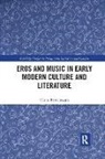 Claire Bardelmann - Eros and Music in Early Modern Culture and Literature