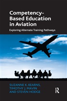 Steven Hodge, Suzanne K Kearns, Suzanne K. Kearns, Suzanne K. Mavin Kearns, Timothy J Mavin, Timothy J. Mavin - Competency-Based Education in Aviation