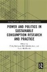 Cindy Martiskainen Isenhour, Cindy Isenhour, Isenhour Cindy, Mari Martiskainen, Lucie Middlemiss - Power and Politics in Sustainable Consumption Research and Practice