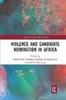 Merete (Aarhus University Bech Seeberg, Merete Wahman Bech Seeberg, Michael (Michigan State University Wahman, Merete Bech Seeberg, Merete Bech Seeberg, Svend-Erik Skaaning... - Violence and Candidate Nomination in Africa