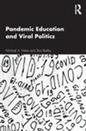 Tina Besley, Tina (Beijing Normal University Besley, Besley Tina, Michael A Peters, Michael A. Peters, Michael A. (Beijing Normal University Peters - Pandemic Education and Viral Politics