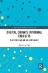 Elaine Jing Zhao - Digital China''s Informal Circuits
