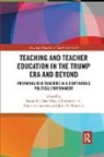 Laura Baecher, Laura (City University of New York Baecher, Laura Blumenreich Baecher, Megan Blumenreich, Shira Eve Epstein, Julie R. Horwitz... - Teacher Education in the Trump Era and Beyond