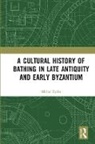 Michal Zytka - Cultural History of Bathing in Late Antiquity and Early Byzantium