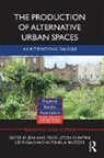 Antonella Bruzzese, Letizia Chiappini, Letizia (University of Milano-Bicocca Chiappini, Jens Kaae Fisker, Jens Kaae (University of Southern Denmark Fisker, Jens Kaae Chiappini Fisker... - Production of Alternative Urban Spaces