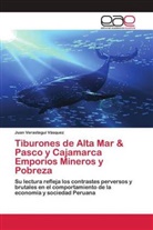 Juan Verastegui Vásquez - Tiburones de Alta Mar & Pasco y Cajamarca Emporios Mineros y Pobreza
