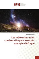 Atmane El Guerch - Les météorites et les cratères d'impact associés: exemple d'Afrique