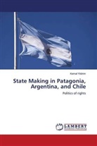 Kemal Yildirim - State Making in Patagonia, Argentina, and Chile