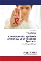 Biniya Bogale Lakew, Biniyam Bogale Lakew, Abdu Haji Abas, Abdulahi Haji Abas, Ahme Tahir, Ahmed Tahir - Know your HIV Epidemic and Know your Response Synthesis