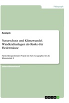 anonym, Anonymous - Naturschutz und Klimawandel. Windkraftanlagen als Risiko für Fledermäuse