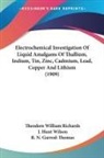 Theodore William Richards - Electrochemical Investigation Of Liquid Amalgams Of Thallium, Indium, Tin, Zinc, Cadmium, Lead, Copper And Lithium (1909)
