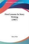 Barry Pain - First Lessons In Story Writing (1907)