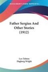 Leo Tolstoy, Hagberg Wright - Father Sergius And Other Stories (1912)