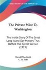 Harold Macgrath - The Private Wire To Washington