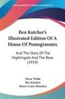 Ben Kutcher, Oscar Wilde - Ben Kutcher's Illustrated Edition Of A House Of Pomegranates