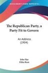 John Hay, Elihu Root - The Republican Party, a Party Fit to Govern