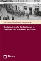 Christoph Brüll, Christia Henrich-Franke, Christian Henrich-Franke, Claudia Hiepel, Claudia Hiepel u a, Guido Thiemeyer - Belgisch-deutsche Kontakträume in Rheinland und Westfalen, 1945-1995