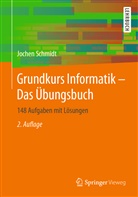 Jochen Schmidt - Grundkurs Informatik - Das Übungsbuch