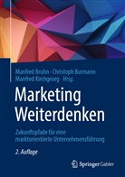 Manfred Bruhn, Christop Burmann, Christoph Burmann, Christop Burmann (Prof. Dr.), Christoph Burmann (Prof. Dr.), Manfred Kirchgeorg... - Marketing Weiterdenken