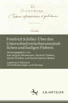 Karl August Neuhausen, Norber Oellers, Norbert Oellers, Daniel Schäfer, Daniel Schäfer u a, Astrid Steiner-Weber - Friedrich Schiller: Über den Unterschied zwischen entzündlichen und fauligen Fiebern; .