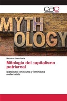 Mauricio Dimeo Coria - Mitología del capitalismo patriarcal