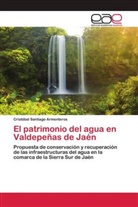 Cristóbal Santiago Armenteros - El patrimonio del agua en Valdepeñas de Jaén