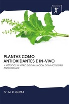 M. K. Gupta - PLANTAS COMO ANTIOXIDANTES E IN-VIVO