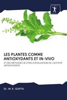M. K. Gupta - LES PLANTES COMME ANTIOXYDANTS ET IN-VIVO