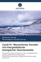 Parameswara Achutha Kurup, Ravikuma Kurup, Ravikumar Kurup - Covid 19- Menschlicher Kontakt mit intergalaktischer biologischer Quantenwolke