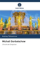 Andrey Tikhomirov - Michail Gorbatschow