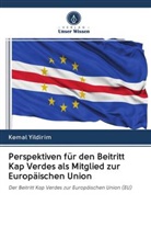Kemal Yildirim - Perspektiven für den Beitritt Kap Verdes als Mitglied zur Europäischen Union