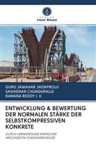 SASHIDHA CHUNDUPALLE, SASHIDHAR CHUNDUPALLE, I V, RAMANA REDDY I. V., GURU JAWAHA JADAPROLU, GURU JAWAHAR JADAPROLU - ENTWICKLUNG & BEWERTUNG DER NORMALEN STÄRKE DER SELBSTKOMPRESSIVEN KONKRETE
