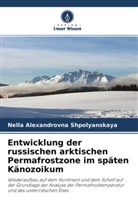 Nella Alexandrovna Shpolyanskaya - Entwicklung der russischen arktischen Permafrostzone im späten Känozoikum