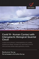 Parameswara Achutha Kurup, Ravikumar Kurup - Covid 19- Human Contact with Intergalactic Biological Quantal Cloud