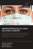 Beduin Mahanti, Sudip Mandal, Dhrubo Jyoti Sen - IMMUNOMODULACJA CIALA OD ATAKU KORONY