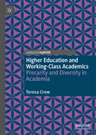 Teresa Crew - Higher Education and Working-Class Academics