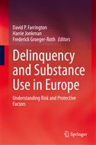David P. Farrington, Frederick Groeger-Roth, Harri Jonkman, Harrie Jonkman, David P. Farrington - Delinquency and Substance Use in Europe