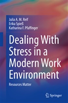 Katharin Pfaffinger, Katharina F. Pfaffinger, Julia A Reif, Julia A M Reif, Julia A. M. Reif, Julia A.M. Reif... - Dealing With Stress in a Modern Work Environment; .